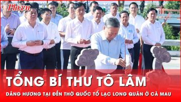 Tổng Bí thư Tô Lâm dâng hương tại Đền thờ Quốc tổ Lạc Long Quân ở Cà Mau | Tin nhanh