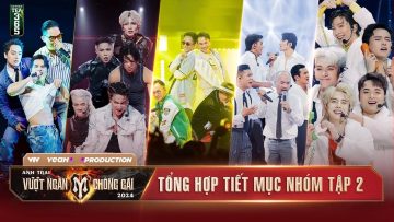 TỔNG HỢP CÁC TIẾT MỤC NHÓM Tập 2 | Đại Tiệc Âm Nhạc Chấn Động Tại ANH TRAI VƯỢT NGÀN CHÔNG GAI 2024