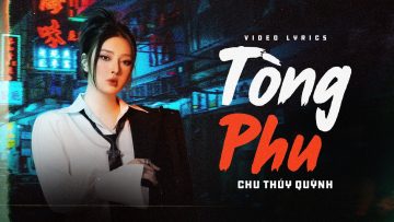 Tòng Phu – Keyo | Chu Thúy Quỳnh Cover | Lyrics Video