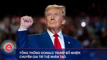 Tổng thống Donald Trump bổ nhiệm chuyên gia trí tuệ nhân tạo | Truyền hình Quốc hội Việt Nam