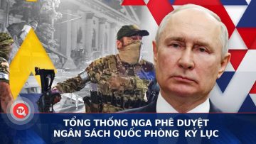 Tổng thống Nga phê duyệt ngân sách quốc phòng kỷ lục | Truyền hình Quốc hội Việt Nam