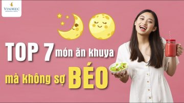 TOP 7 món ăn khuya mà không sợ BÉO