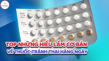 Top những hiểu lầm cơ bản về thuốc tránh thai hàng ngày