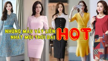 Top những mẫu váy liền thân đẹp nhất hiện nay và luôn hợp xu hướng