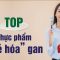 TOP thực phẩm giúp “trẻ hóa” gan hiệu quả