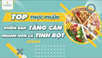 TOP thực phẩm khiến bạn tăng cân nhanh hơn cả tinh bột