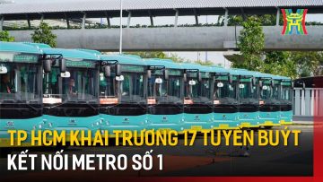 TP.HCM khai trương 17 tuyến buýt kết nối metro số 1 | Tin tức