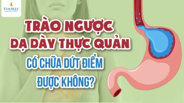 Trào ngược dạ dày thực quản có chữa dứt điểm được không?| BS Phạm Thị Mai Thanh,BV Vinmec Times City