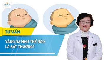 Trẻ bị vàng da: Khi nào là bất thường | BS Trần Liên Anh, BV Vinmec Times City (Hà Nội)