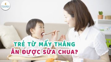 Trẻ mấy tháng ăn được sữa chua? BS Phan Nguyễn Thanh Bình, BV Vinmec Central Park