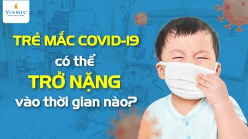 Trẻ nhiễm Covid-19 dễ trở nặng vào ngày thứ mấy?