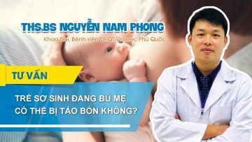 Trẻ sơ sinh bú mẹ có dễ bị táo bón không?