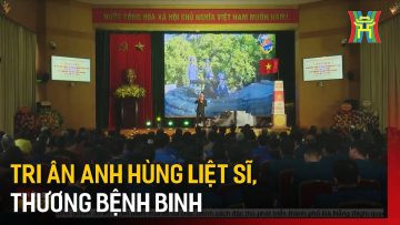 Tri ân anh hùng liệt sĩ, thương bệnh binh | Tin tức