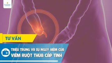 Triệu chứng và sự nguy hiểm của viêm ruột thừa cấp tính