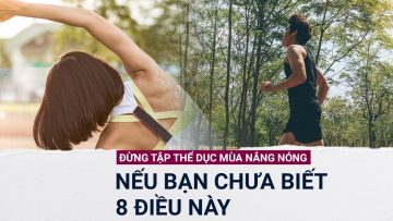 Trong mùa nắng nóng, đừng tập thể dục nếu bạn chưa biết 8 điều này! | VTC Now