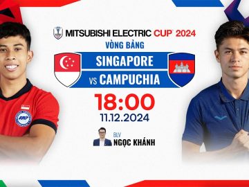 🔴TRỰC TIẾP: SINGAPORE – CAMPUCHIA | ASEAN MITSUBISHI ELECTRIC CUP™ 2024