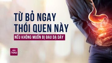 Từ bỏ ngay thói quen có hại này nếu bạn muốn dạ dày của mình luôn khỏe mạnh | VTC Now