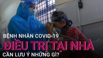 [Tư vấn mùa dịch] Các trường hơp F0 điều trị tại nhà cần đặc biệt lưu ý những gì? | VTC Now