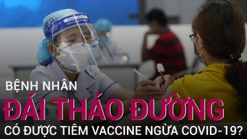 [Tư vấn mùa dịch] Người bệnh đái tháo đường có nên tiêm vaccine ngừa Covid-19? | VTC Now