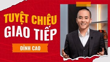 Tuyệt Chiêu Giao Tiếp  | Master Anh Đức