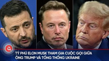 Tỷ phú Elon Musk tham gia cuộc gọi giữa ông Trump và tổng thống Ukraine
