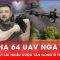 Ukraine bắn hạ 64 UAV, đẩy lùi 118 cuộc tấn công của quân Nga tại tiền tuyến | Thời sự quốc tế