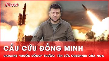 Ukraine gấp rút “cầu cứu” đồng minh chống lại siêu tên lửa vượt âm Oreshnik của Nga