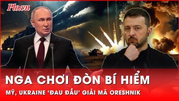 Ukraine làm Mỹ ‘đau đầu’ khi tiết lộ sự thật sốc về tên lửa siêu vượt âm Oreshnik của Nga