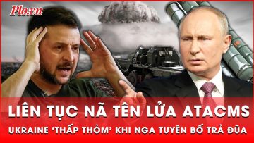 Ukraine ‘thấp thỏm’ khi Nga tuyên bố trả đũa không thương tiếc các đòn tấn công ATACMS