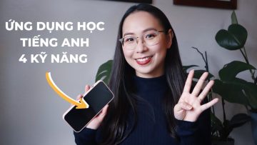 Ứng dụng học tiếng Anh cho 4 kỹ năng: Nghe, Nói, Đọc Viết
