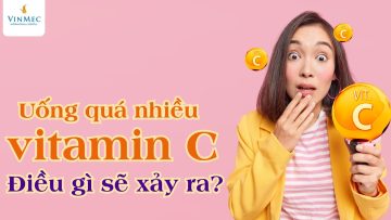 Uống quá nhiều vitamin C – Điều gì sẽ xảy ra?