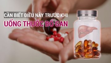 Uống thuốc bổ gan: Cần biết ai nên uống và uống sao cho đúng, tránh tiền mất, tật mang | VTC Now