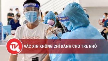 Vắc xin không chỉ dành cho trẻ nhỏ | Truyền hình Quốc hội Việt Nam