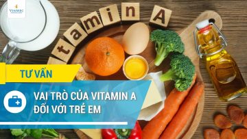 Vai trò của vitamin A đối với sức khỏe của trẻ em