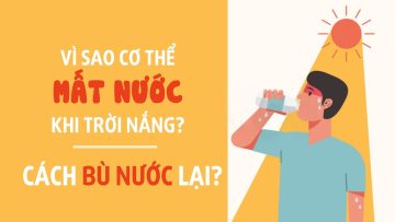 Vì sao cơ thể mất nước khi trời nắng? Cách bù nước lại?| BS Trịnh Ngọc Duy, BV Vinmec Times City