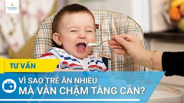 Vì sao con ăn nhiều mà vẫn chậm tăng cân?| GS, TS, BS Phạm Nhật An, BV Vinmec Times City