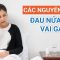 Vì sao đau nửa đầu vai gáy trái và phải| BS Bùi Ngọc Phương Hòa, BV Vinmec Đà Nẵng