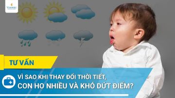 Vì sao khi thay đổi thời tiết, trẻ ho nhiều, khó dứt điểm?