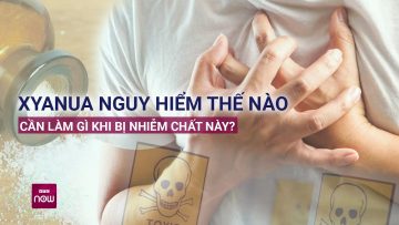 Vì sao Xyanua lại bị liệt vào nhóm độc nhất trong các chất kịch độc? I VTC Now