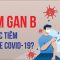 Viêm gan B có được tiêm vaccine Covid-19?| TS, BS Trần Thị Phương Thúy, BV Vinmec Times City