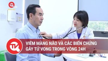 Viêm màng não và các biến chứng gây tử vong trong vòng 24h | Truyền hình Quốc hội Việt Nam