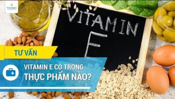 Vitamin E có trong thực phẩm nào?