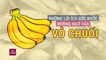 Vỏ chuối cũng có những lợi ích tuyệt vời đối với sức khỏe | VTC Now