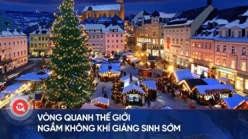 Vòng quanh thế giới ngắm không khí giáng sinh sớm | Truyền hình Quốc hội Việt Nam