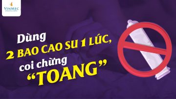 Xài 2 BAO CAO SU 1 LÚC sẽ AN TOÀN hơn?!