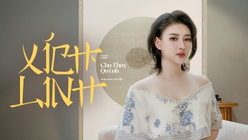 Xích Linh – Chu Thúy Quỳnh Cover | Nhạc Hoa Lời Việt