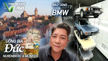 YDL #260: Đến Đức uống bia ở Munich, thăm bảo tàng BMV và thành phố cổ kính Nuremberg | Yêu Máy Bay